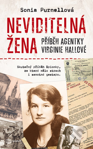 Neviditelná žena: Příběh agentky Virginie Hallové - Sonia Purnell, Metafora, 2020