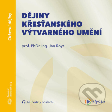 Audiokniha: Dějiny křesťanského výtvarného umění (DSc., Ph.D. a Prof. PhDr. Ing. Jan Royt). Slyš.to, s.r.o., 2020 Audiokniha: Dějiny křesťanského výtvarného umění (DSc., Ph.D. a Prof. PhDr. Ing. Jan Royt). Slyš.to, s.r.o., 2020