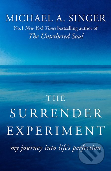 Kniha: The Surrender Experiment (Michael A. Singer). Yellow Kite, 2016 Kniha: The Surrender Experiment (Michael A. Singer). Yellow Kite, 2016