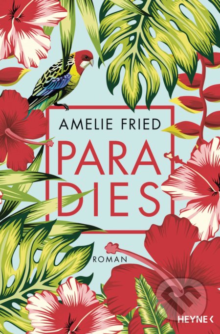 Kniha: Paradies (Amelie Fried). Heyne, 2020 Kniha: Paradies (Amelie Fried). Heyne, 2020
