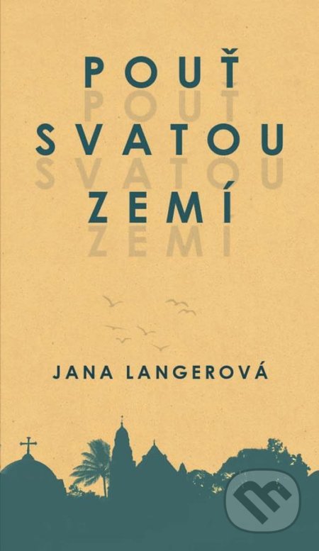 Kniha: Pouť Svatou zemí (Lana Langerová). Martin Leschinger-FLÉTNA, 2020 Kniha: Pouť Svatou zemí (Lana Langerová). Martin Leschinger-FLÉTNA, 2020