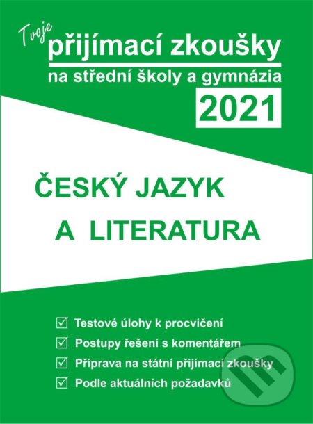 Kniha: Tvoje přijímací zkoušky 2021 na střední školy a gymnázia: Český jazyk a literatura (Gaudetop). Gaudetop, 2020 Kniha: Tvoje přijímací zkoušky 2021 na střední školy a gymnázia: Český jazyk a literatura (Gaudetop). Gaudetop, 2020