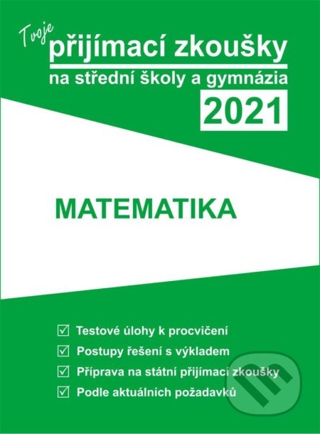 Kniha: Tvoje přijímací zkoušky 2021 na střední školy a gymnázia: Matematika (Gaudetop). Gaudetop, 2020 Kniha: Tvoje přijímací zkoušky 2021 na střední školy a gymnázia: Matematika (Gaudetop). Gaudetop, 2020