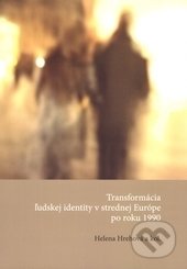Kniha: Transformácia ľudskej identity v strednej Európe po roku 1990 (Helena Hrehová). Trnavská univerzita - Filozofická fakulta, 2008 Kniha: Transformácia ľudskej identity v strednej Európe po roku 1990 (Helena Hrehová). Trnavská univerzita - Filozofická fakulta, 2008