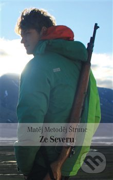 Ze Severu (Matěj Metoděj Štrunc). , 2020 Ze Severu (Matěj Metoděj Štrunc). , 2020