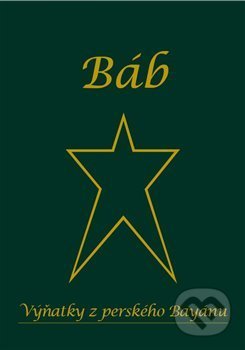Kniha: Výňatky z perského Bayánu (Báb). Bahá'í nakladatelství, 2020 Kniha: Výňatky z perského Bayánu (Báb). Bahá'í nakladatelství, 2020