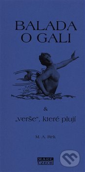 Kniha: Balada o Gali a „verše“ které plují (M. A. Rek). Mare-Czech, 2020 Kniha: Balada o Gali a „verše“ které plují (M. A. Rek). Mare-Czech, 2020