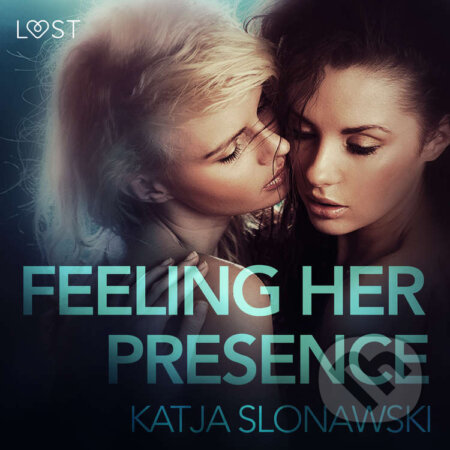 Audiokniha: Feeling Her Presence - Erotic Short Story (EN) (Katja Slonawski). Saga Egmont, 2020 Audiokniha: Feeling Her Presence - Erotic Short Story (EN) (Katja Slonawski). Saga Egmont, 2020
