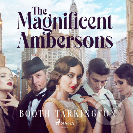 Audiokniha: The Magnificent Ambersons (EN) (Booth Tarkington). Saga Egmont, 2020 Audiokniha: The Magnificent Ambersons (EN) (Booth Tarkington). Saga Egmont, 2020