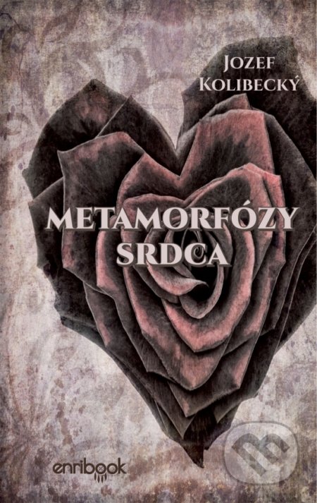 Kniha: Metamorfózy srdca (Jozef Kolibecký). Enribook, 2020 Kniha: Metamorfózy srdca (Jozef Kolibecký). Enribook, 2020