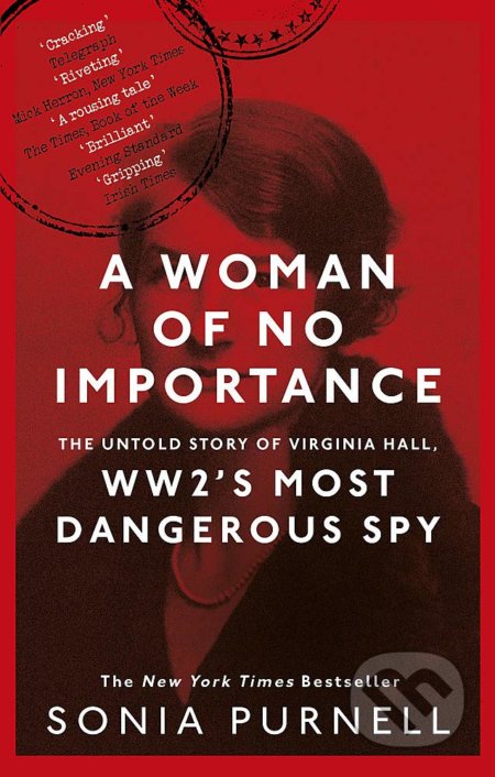 Kniha: A Woman of No Importance (Sonia Purnell). Little, Brown, 2020 Kniha: A Woman of No Importance (Sonia Purnell). Little, Brown, 2020