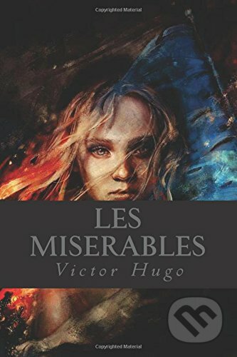 Kniha: Les Miserables (French Edition) (Victor Hugo). Createspace, 2016 Kniha: Les Miserables (French Edition) (Victor Hugo). Createspace, 2016