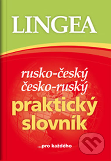 Kniha: Rusko-český, česko-ruský praktický slovník ...pro každého (Lingea). Lingea, 2013 Kniha: Rusko-český, česko-ruský praktický slovník ...pro každého (Lingea). Lingea, 2013