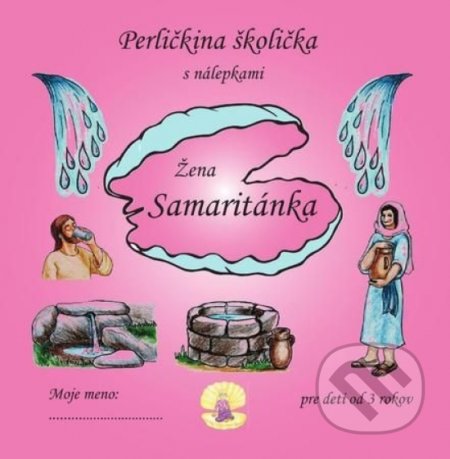 Kniha: Perličkina školička - Žena Samaritánka (Perlička). Perlička, 2019 Kniha: Perličkina školička - Žena Samaritánka (Perlička). Perlička, 2019