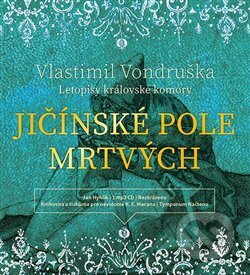 Audiokniha: Jičínské pole mrtvých (Vlastimil Vondruška). Tympanum, 2020 Audiokniha: Jičínské pole mrtvých (Vlastimil Vondruška). Tympanum, 2020