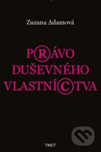 Kniha: Právo duševného vlastníctva (Zuzana Adamová). TINCT, 2020 Kniha: Právo duševného vlastníctva (Zuzana Adamová). TINCT, 2020