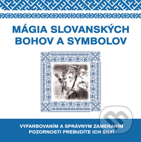 Kniha: Mágia slovanských bohov a symbolov (Autorský kolektiv). Eugenika, 2020 Kniha: Mágia slovanských bohov a symbolov (Autorský kolektiv). Eugenika, 2020