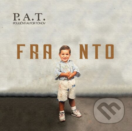 Hudební CD: P.A.T.: Franto (Hudobné albumy). Hudobné albumy, 2018 Hudební CD: P.A.T.: Franto (Hudobné albumy). Hudobné albumy, 2018