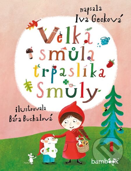 E-kniha: Velká smůla trpaslíka Smůly (Bára Buchalová a Iva Gecková). Grada, 2020 E-kniha: Velká smůla trpaslíka Smůly (Bára Buchalová a Iva Gecková). Grada, 2020