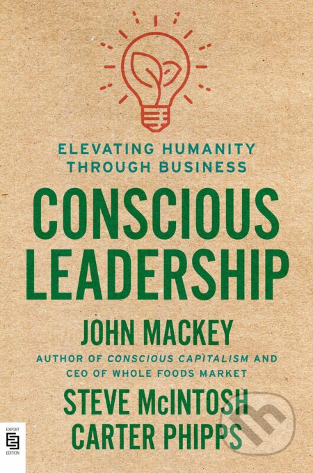 Kniha: Conscious Leadership (Carter Phipps, John Mackey a Steve McIntosh). Berkley Books, 2020 Kniha: Conscious Leadership (Carter Phipps, John Mackey a Steve McIntosh). Berkley Books, 2020