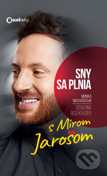 Kniha: Sny sa plnia (Miro Jaroš a Monika Macháčková), 2020 Kniha: Sny sa plnia (Miro Jaroš a Monika Macháčková), 2020