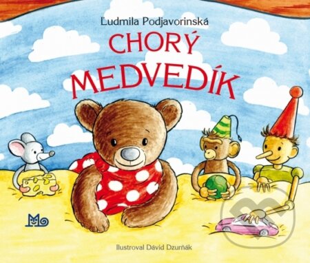 Kniha: Chorý medvedík (Ľudmila Podjavorinská). Slovenské pedagogické nakladateľstvo - Mladé letá, 2020 Kniha: Chorý medvedík (Ľudmila Podjavorinská). Slovenské pedagogické nakladateľstvo - Mladé letá, 2020