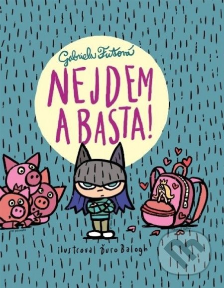 Kniha: Nejdem a basta! (Gabriela Futová). Slovenské pedagogické nakladateľstvo - Mladé letá, 2020 Kniha: Nejdem a basta! (Gabriela Futová). Slovenské pedagogické nakladateľstvo - Mladé letá, 2020
