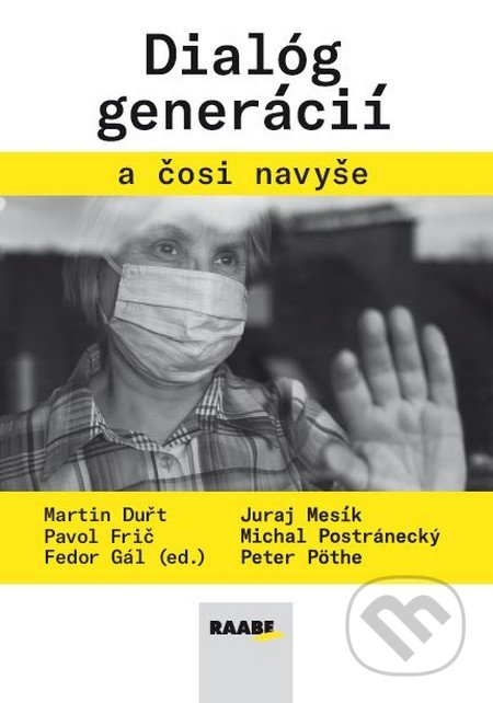 Kniha: Dialóg generácií a čosi navyše (Fedor Gál, Juraj Mesík, Martin Duřt, Michal Postránecký, Pavol Frič a Peter Pöthe). Raabe, 2020 Kniha: Dialóg generácií a čosi navyše (Fedor Gál, Juraj Mesík, Martin Duřt, Michal Postránecký, Pavol Frič a Peter Pöthe). Raabe, 2020