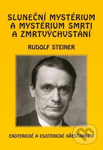 Kniha: Sluneční mystérium a mystérium smrti a zmrtvýchvstání (Rudolf Steiner). Michael, 2020 Kniha: Sluneční mystérium a mystérium smrti a zmrtvýchvstání (Rudolf Steiner). Michael, 2020