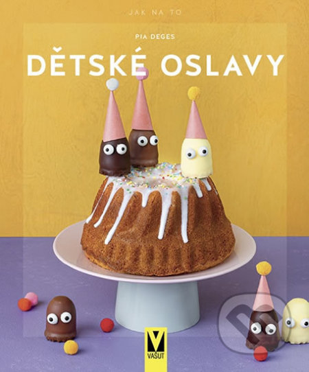 Kniha: Dětské oslavy (Pia Deges). Vašut, 2020 Kniha: Dětské oslavy (Pia Deges). Vašut, 2020