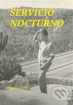 Kniha: Servicio Nocturno (Miloslav Uličný). Nová vlna, 2020 Kniha: Servicio Nocturno (Miloslav Uličný). Nová vlna, 2020
