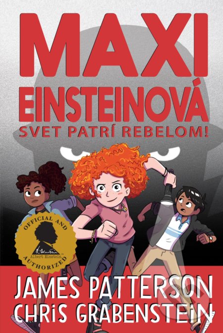 Kniha: Maxi Einsteinová: Svet patrí rebelom! (Chris Grabenstein a James Patterson). Slovart, 2020 Kniha: Maxi Einsteinová: Svet patrí rebelom! (Chris Grabenstein a James Patterson). Slovart, 2020