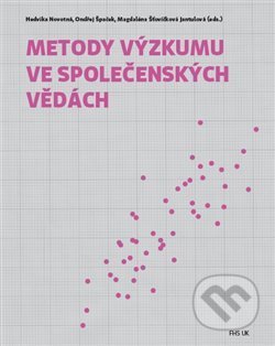 Kniha: Metody výzkumu ve společenských vědách (Hedvika Novotná). Fakulta humanitních studií Univerzity Karlovy v Praze, 2020 Kniha: Metody výzkumu ve společenských vědách (Hedvika Novotná). Fakulta humanitních studií Univerzity Karlovy v Praze, 2020