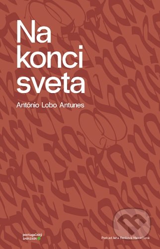 Kniha: Na konci sveta (Antonio Lobo Antunes). Portugalský inštitút, 2020 Kniha: Na konci sveta (Antonio Lobo Antunes). Portugalský inštitút, 2020