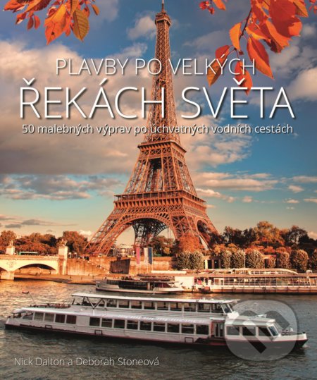 Kniha: Plavby po velkých řekách světa (Deborah Stone a Nick Dalton). Slovart CZ, 2020 Kniha: Plavby po velkých řekách světa (Deborah Stone a Nick Dalton). Slovart CZ, 2020
