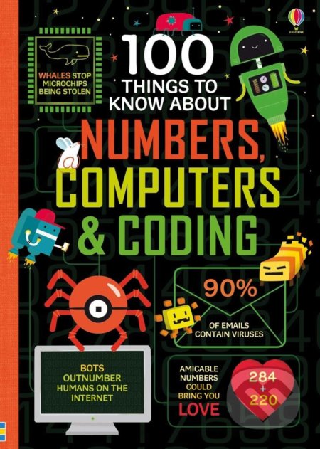 Kniha: 100 Things to Know About Numbers, Computers & Coding (Federico Various). Usborne, 2018 Kniha: 100 Things to Know About Numbers, Computers & Coding (Federico Various). Usborne, 2018