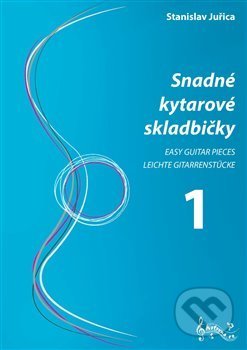 Kniha: Snadné kytarové skladbičky 1 (Stanislav Juřica). Notovna.cz, 2020 Kniha: Snadné kytarové skladbičky 1 (Stanislav Juřica). Notovna.cz, 2020