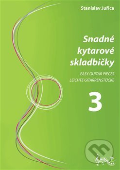 Kniha: Snadné kytarové skladbičky 3 (Stanislav Juřica). Notovna.cz, 2020 Kniha: Snadné kytarové skladbičky 3 (Stanislav Juřica). Notovna.cz, 2020