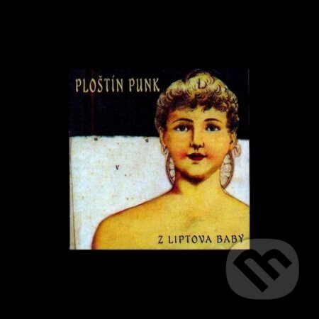 Hudební CD: Ploštín Punk: Z Liptova Baby (Zune Trade). Zune Trade, 2020 Hudební CD: Ploštín Punk: Z Liptova Baby (Zune Trade). Zune Trade, 2020