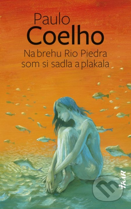 Kniha: Na brehu Rio Piedra som si sadla a plakala (Paulo Coelho). Ikar, 2020 Kniha: Na brehu Rio Piedra som si sadla a plakala (Paulo Coelho). Ikar, 2020