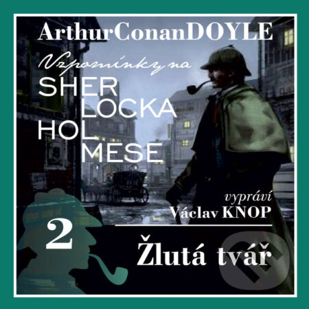 Audiokniha: Vzpomínky na Sherlocka Holmese 2 - Žlutá tvář (Arthur Conan Doyle). Kanopa, 2020 Audiokniha: Vzpomínky na Sherlocka Holmese 2 - Žlutá tvář (Arthur Conan Doyle). Kanopa, 2020