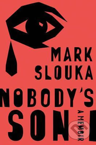 Kniha: Nobody´s Son : A Memoir (Mark Slouka). Bohemian Ventures, 2016 Kniha: Nobody´s Son : A Memoir (Mark Slouka). Bohemian Ventures, 2016