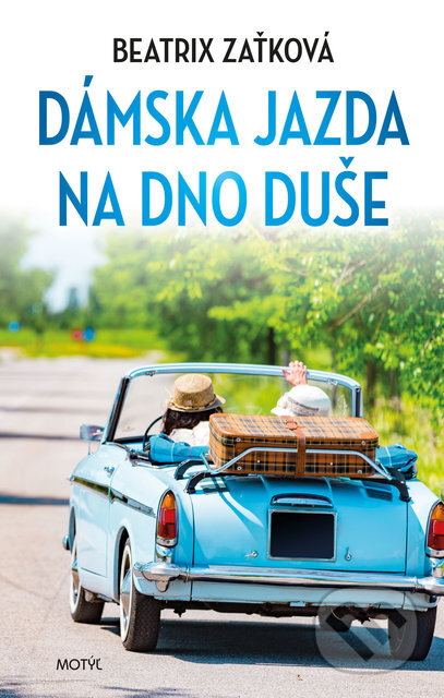Kniha: Dámska jazda na dno duše (Beatrix Zaťková). Motýľ, 2020 Kniha: Dámska jazda na dno duše (Beatrix Zaťková). Motýľ, 2020