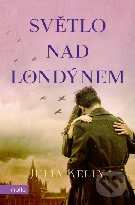 Kniha: Světlo nad Londýnem (Julia Kelly). Motto, 2020 Kniha: Světlo nad Londýnem (Julia Kelly). Motto, 2020