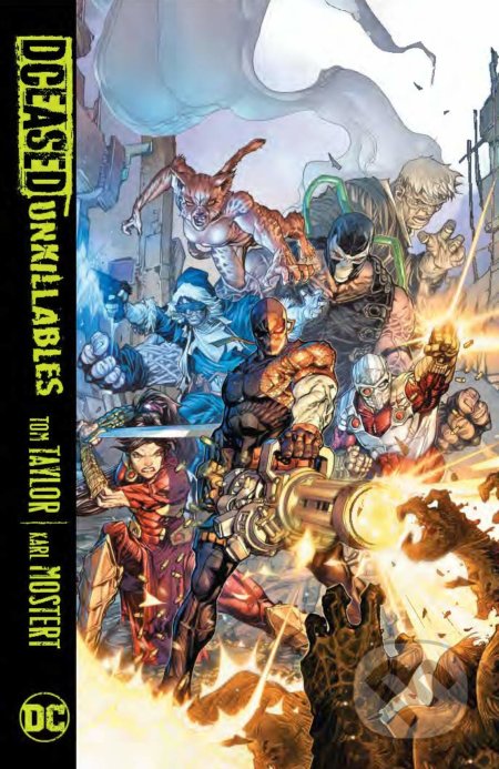 DCeased: The Unkillables - Tom Taylor, Karl Mostert (ilustrácie), Trevor Scott (ilustrácie), DC Comics, 2020