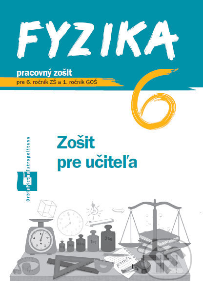 Kniha: Fyzika 6 - pracovný zošit (zošit pre učiteľa) (Patrik Kriek). Orbis Pictus Istropolitana, 2020 Kniha: Fyzika 6 - pracovný zošit (zošit pre učiteľa) (Patrik Kriek). Orbis Pictus Istropolitana, 2020