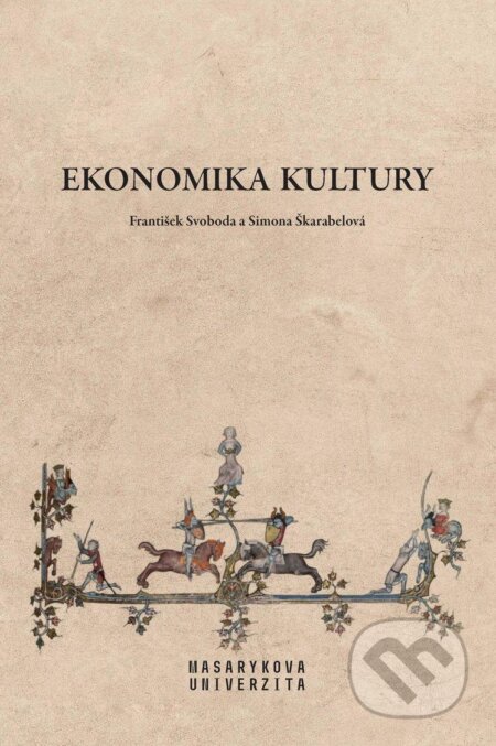 Kniha: Ekonomika kultury (František Svoboda). Muni Press, 2020 Kniha: Ekonomika kultury (František Svoboda). Muni Press, 2020