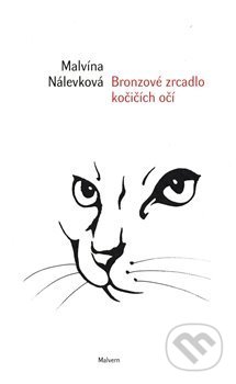 Kniha: Bronzové zrcadlo kočičích očí (Malvína Nálevková). Malvern, 2020 Kniha: Bronzové zrcadlo kočičích očí (Malvína Nálevková). Malvern, 2020