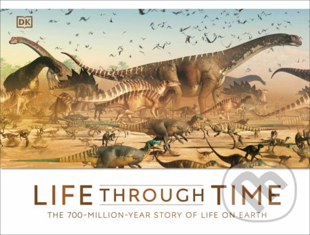 Kniha: Life Through Time (John Woodward). Dorling Kindersley, 2020 Kniha: Life Through Time (John Woodward). Dorling Kindersley, 2020