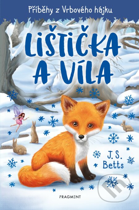 Kniha: Příběhy z Vrbového hájku: Lištička a víla (J.S. Betts). Nakladatelství Fragment, 2020 Kniha: Příběhy z Vrbového hájku: Lištička a víla (J.S. Betts). Nakladatelství Fragment, 2020